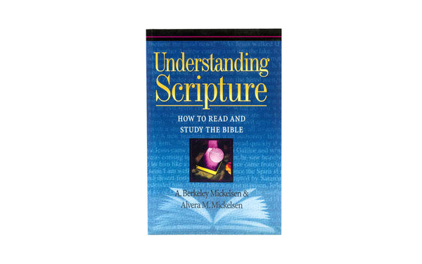 Scripture And Understanding Understanding Scripture: How to Read and Study the Bible – BibleStore