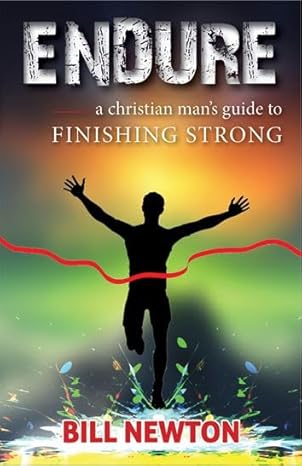 Endure: A Christian Man's Guide to Finishing Strong – BibleStore