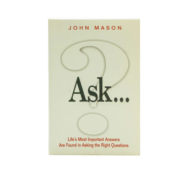 Ask: Life's Most Important Answers Are Found in Asking the Right Quest ...