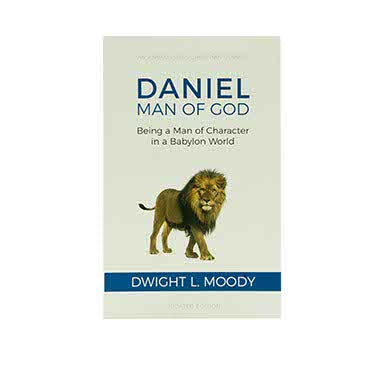 DANIEL - MAN OF GOD: BEING A MAN OF CHARACTER IN A BABYLON WORLD ...